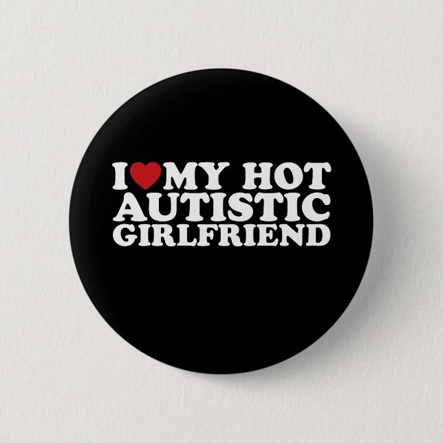 I Love My Hot Autistic Girlfriend GF Autism Heart Button (Front)
