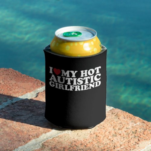 I Love My Hot Autistic Girlfriend GF Autism Heart Can Cooler