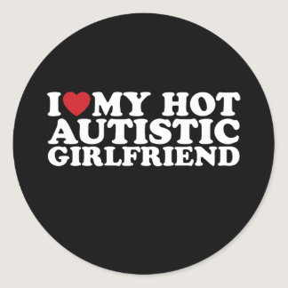 I Love My Hot Autistic Girlfriend GF Autism Heart Classic Round Sticker