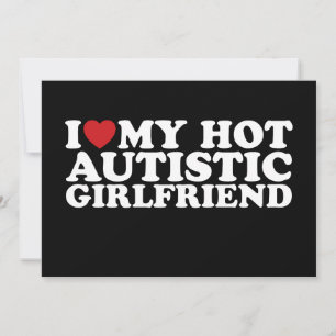 I Love My Hot Autistic Girlfriend GF Autism Heart Invitation