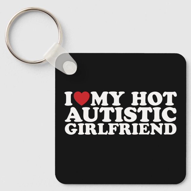 I Love My Hot Autistic Girlfriend GF Autism Heart Keychain (Front)