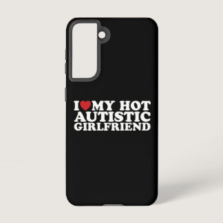 I Love My Hot Autistic Girlfriend GF Autism Heart Samsung Galaxy S21 Case