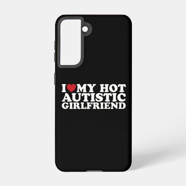 I Love My Hot Autistic Girlfriend GF Autism Heart Samsung Galaxy Case (Back)