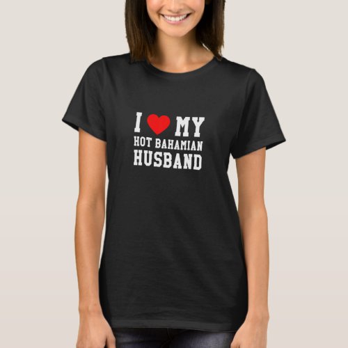 I Love My Hot Bahamian Husband Red Heart  T_Shirt