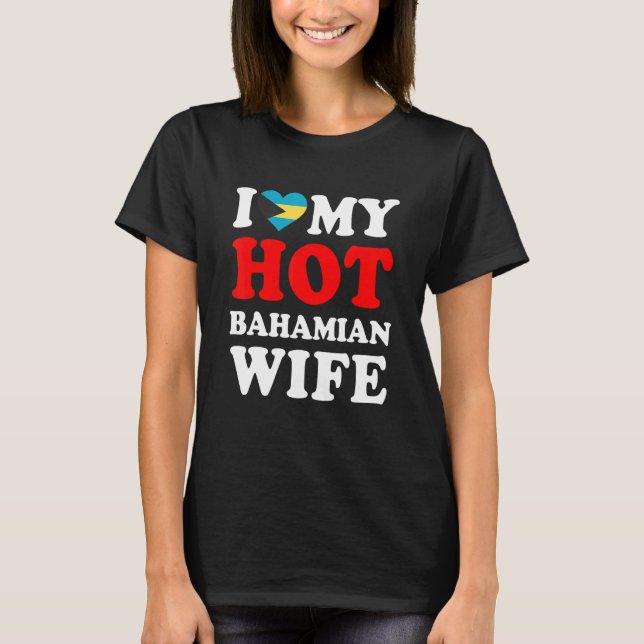 I love My Hot Bahamian Wife Husband T-Shirt (Front)