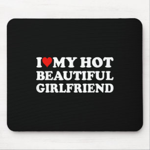 I Love My Hot Beautiful Girlfriend I Heart My Beau Mouse Pad