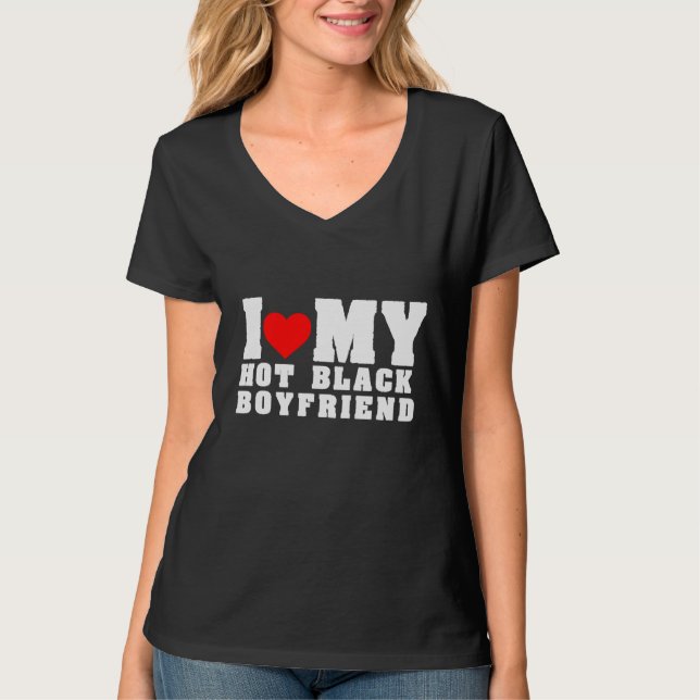  I Love My Hot Black Boyfriend Outfit T-Shirt (Front)