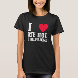 I Love My Hot Boyfriend 1 T-Shirt