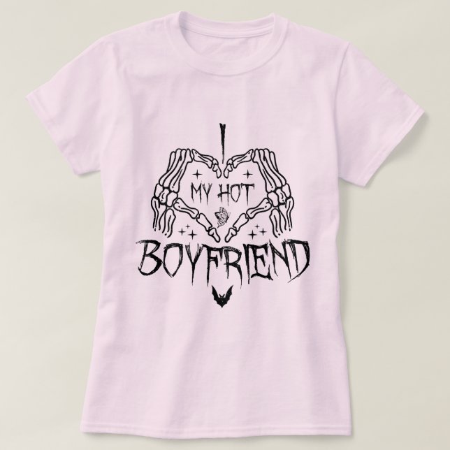I Love My Hot Boyfriend Halloween Skeleton Funny T-Shirt (Design Front)