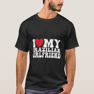 I Love My Hot Brazilian Friend I He My Brazilian G T-Shirt