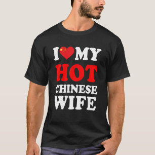 I love My Hot Chinese Wife Funny Husband Gift T-Shirt