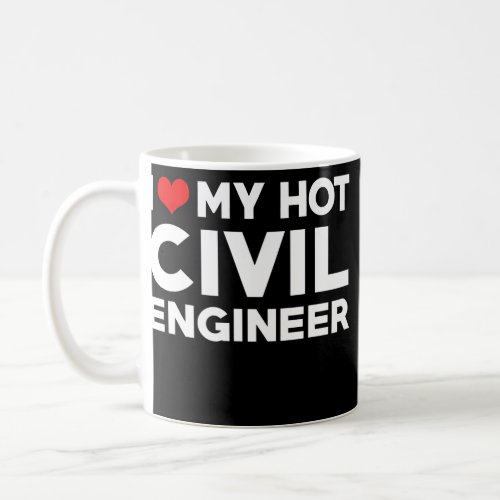 I Love My Hot Civil Engineer Boyfriend Matching Coffee Mug