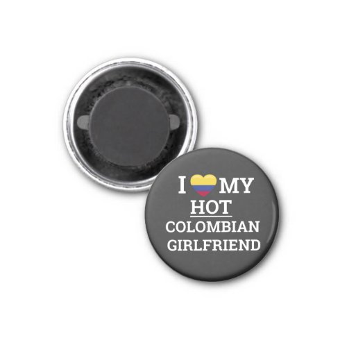 I love my hot colombian girlfriend  magnet