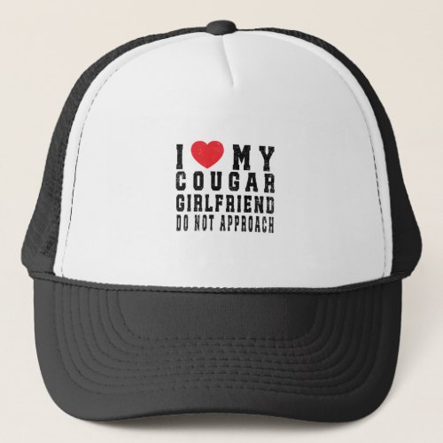 I Love My Hot Cougar Girlfriend I Heart My Cougar Trucker Hat