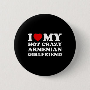 I Love My Hot Crazy Armenian Girlfriend Valentines Button