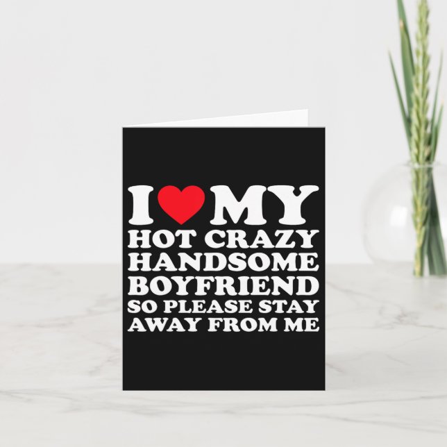 I Love My Hot Crazy Handsome Boyfriend So Please S Card (Front)