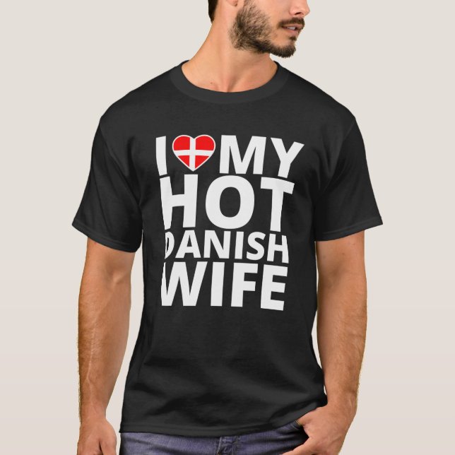 I Love My Hot Danish Wife - Funny Denmark T-Shirt (Front)