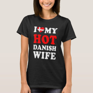 I love My Hot Danish Wife Funny Husband Gift T-Shirt