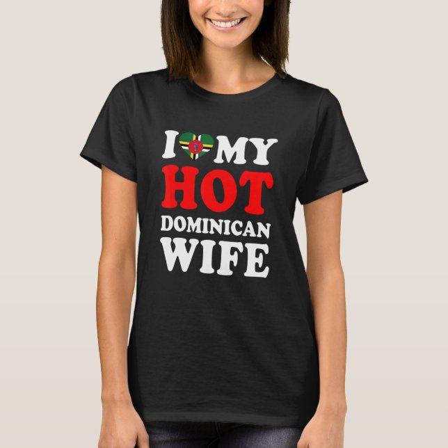 I love My Hot Dominican Wife Funny Husband Gift T-Shirt (Front)
