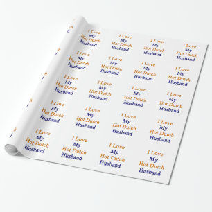 I Love My Hot Dutch Husband Wrapping Paper