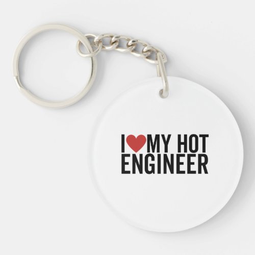 I Love My Hot Engineer Keychain