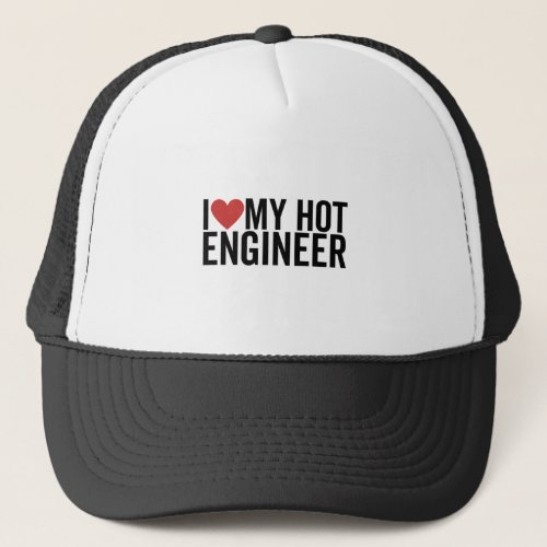 I Love My Hot Engineer Trucker Hat