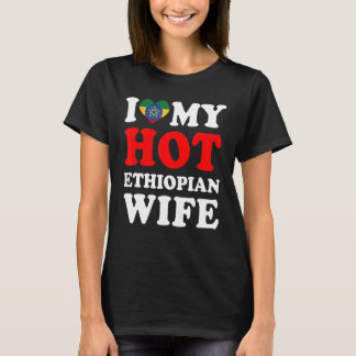 I love My Hot Ethiopian Wife Husband T-Shirt