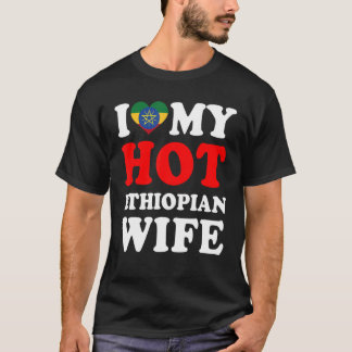 I love My Hot Ethiopian Wife Husband T-Shirt