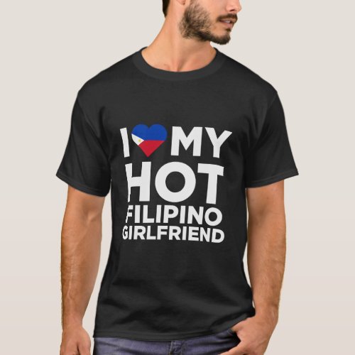 I Love My Hot Filipino Girlfriend Funny Couples Cu T_Shirt