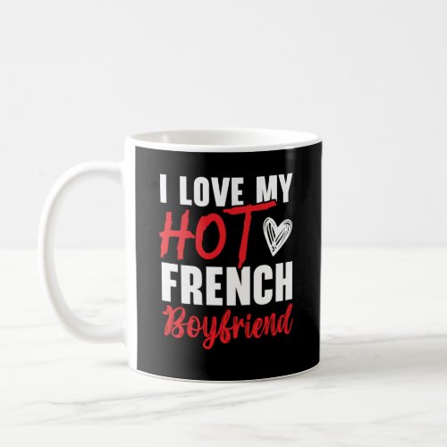 I Love My Hot French Girlfriend Valentines Day Coffee Mug