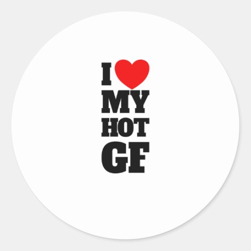 I Love My Hot GF Red Heart Love My Hot Girlfriendm Classic Round Sticker