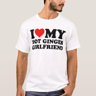 i love my hot ginger girlfriend T-Shirt