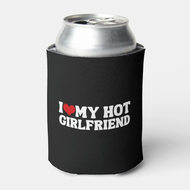 I Love My Hot Girlfriend   Can Cooler (Can Front)