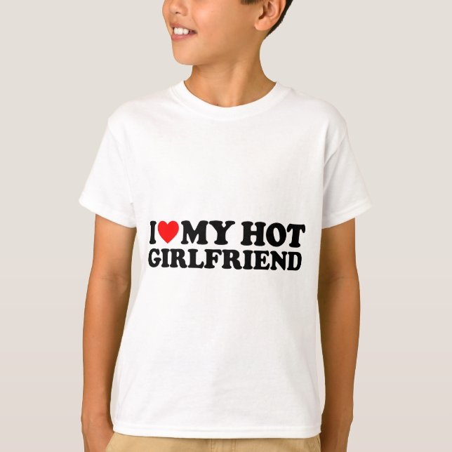 I Love My Hot Girlfriend Heart My I Love My Girlfr T-Shirt (Front)