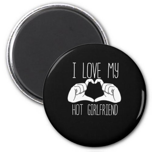 I Love My Hot Girlfriend Magnet