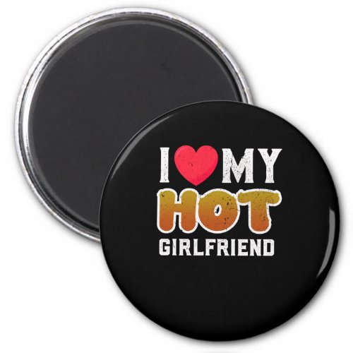 I Love My Hot Girlfriend Magnet