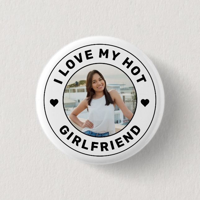 I Love My Hot Girlfriend Personalized Photo Button (Front)