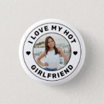 I Love My Hot Girlfriend Personalized Photo Button<br><div class="desc">Personalized "I Love my Hot Girlfriend" custom text and photo button design so you can create your own "I love my girlfriend" swag gift. Colors and fonts can be edited, just use the Design Tool for full design control. This style is perfect for a simple, minimal, more understated and cute...</div>