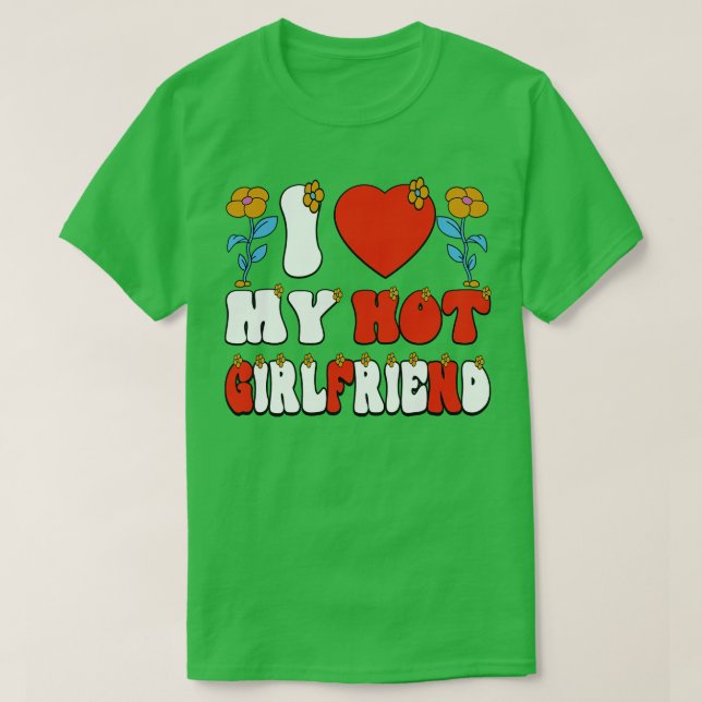 I Love My hot Girlfriend T-Shirt (Design Front)