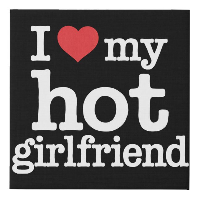 I Love My Hot Girlfriend Valentine's Day Gf Gift  Faux Canvas Print (Front)