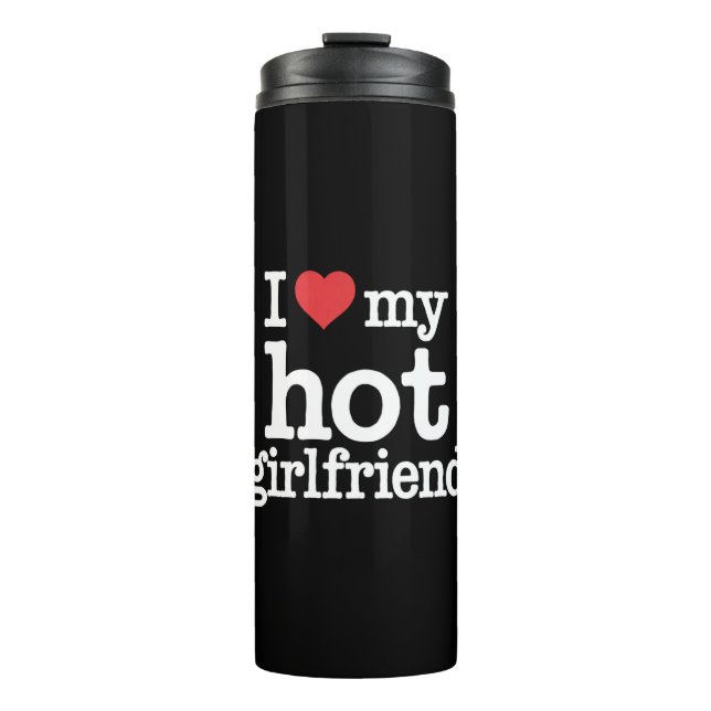 I Love My Hot Girlfriend Valentine's Day Gf Gift  Thermal Tumbler (Front)