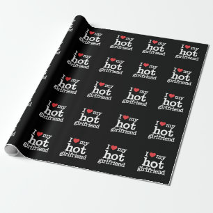 I Love My Hot Girlfriend Valentine's Day Gf Gift  Wrapping Paper