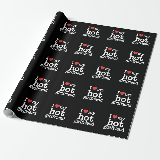 I Love My Hot Girlfriend Valentine's Day Gf Gift  Wrapping Paper (Unrolled)