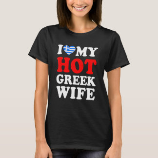 I love My Hot Greek Wife Husband T-Shirt