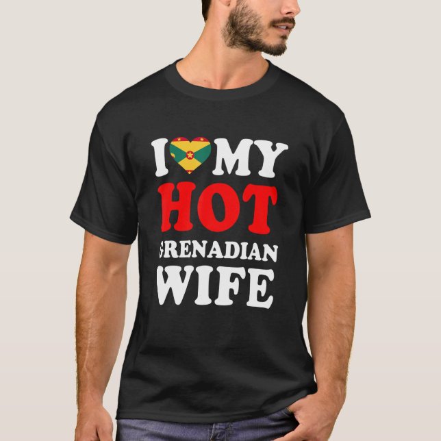 I love My Hot Grenadian Wife Funny Husband Gift T-Shirt (Front)