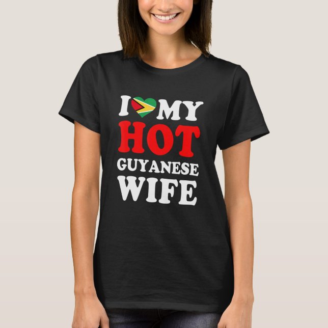 I love My Hot Guyanese Wife Funny Husband Gift T-Shirt (Front)