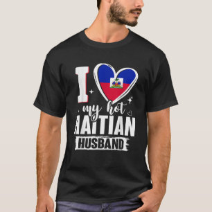 I Love My Hot Haitian Husband Cute Haiti Flag Hear T-Shirt