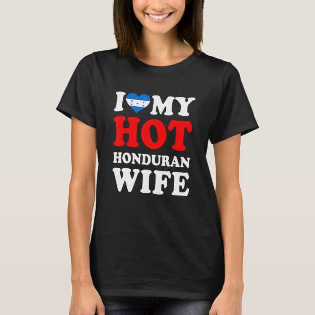 I love My Hot Honduran Wife Funny Husband Gift T-Shirt (Front)