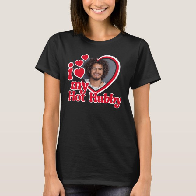 I Love My Hot Hubby Heart Photo  T-Shirt (Front)