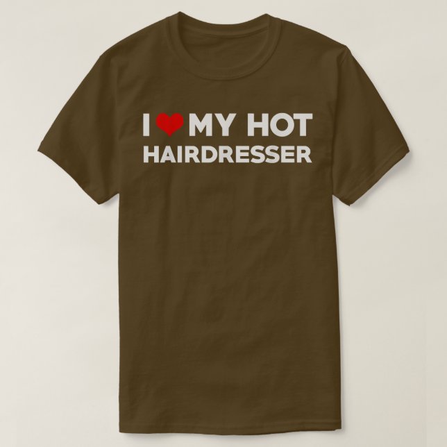I Love My Hot Husband Hairdresser Fiance  T-Shirt (Design Front)